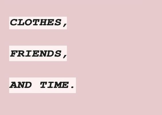 Seasonal Wardrobe in Five Easy Steps: Quote that says 'be picky with your clothes, friends and time'